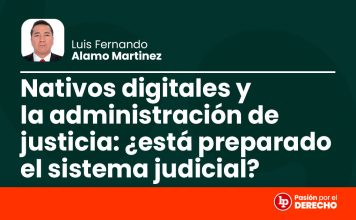 Nativos digitales y la administración de justicia: ¿está preparado el sistema judicial?