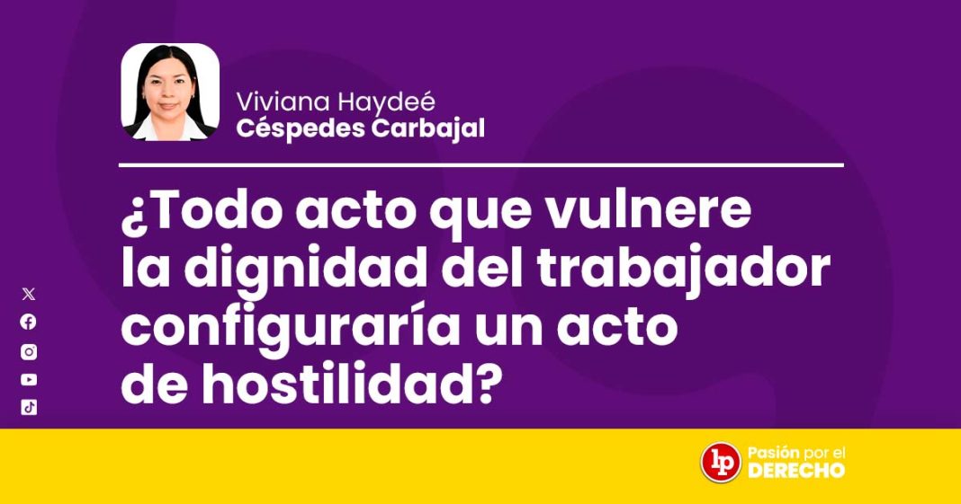 banner autor laboral_todo acto que vulnere la dignidad del trabajador configuraria un acto de hostilidad_LP