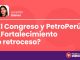 El Congreso y Petroperú: ¿fortalecimiento o retroceso?