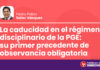 La caducidad en el régimen disciplinario de la PGE: su primer precedente de observancia obligatoria