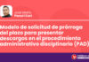 Modelo de solicitud de prórroga del plazo para presentar descargos en el procedimiento administrativo disciplinario (PAD)
