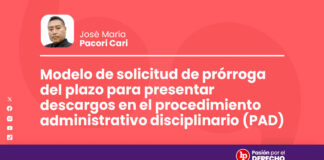 Modelo de solicitud de prórroga del plazo para presentar descargos en el procedimiento administrativo disciplinario (PAD)
