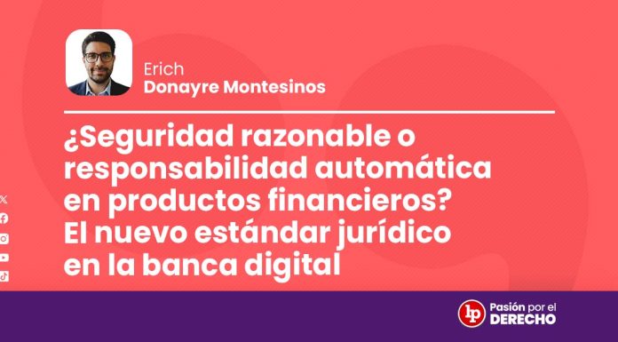 ¿Seguridad razonable o responsabilidad automática en productos financieros? El nuevo estándar jurídico en la banca digital