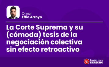 La Corte Suprema y su (cómoda) tesis de la negociación colectiva sin efecto retroactivo
