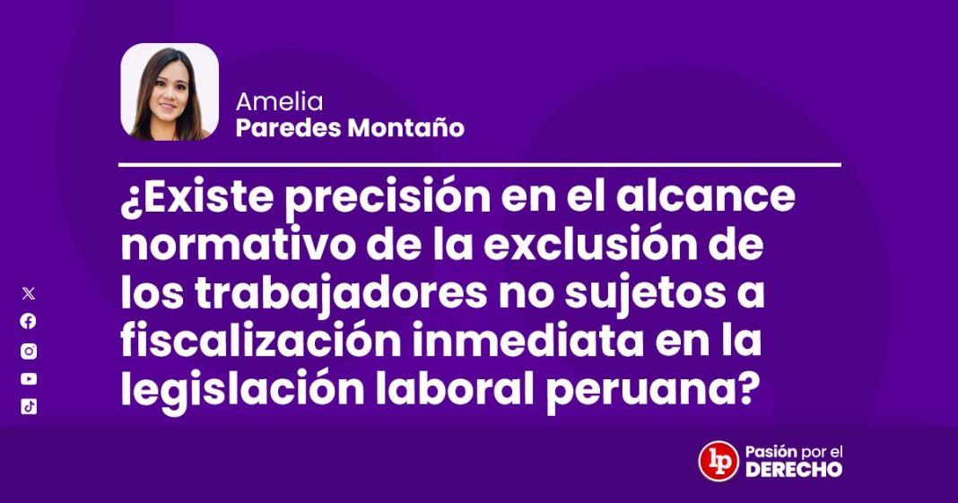 banner autor_laboral_Existe precisión en el alcance normativo de la exclusión de los trabajadores no sujetos a fiscalización inmediata_LP